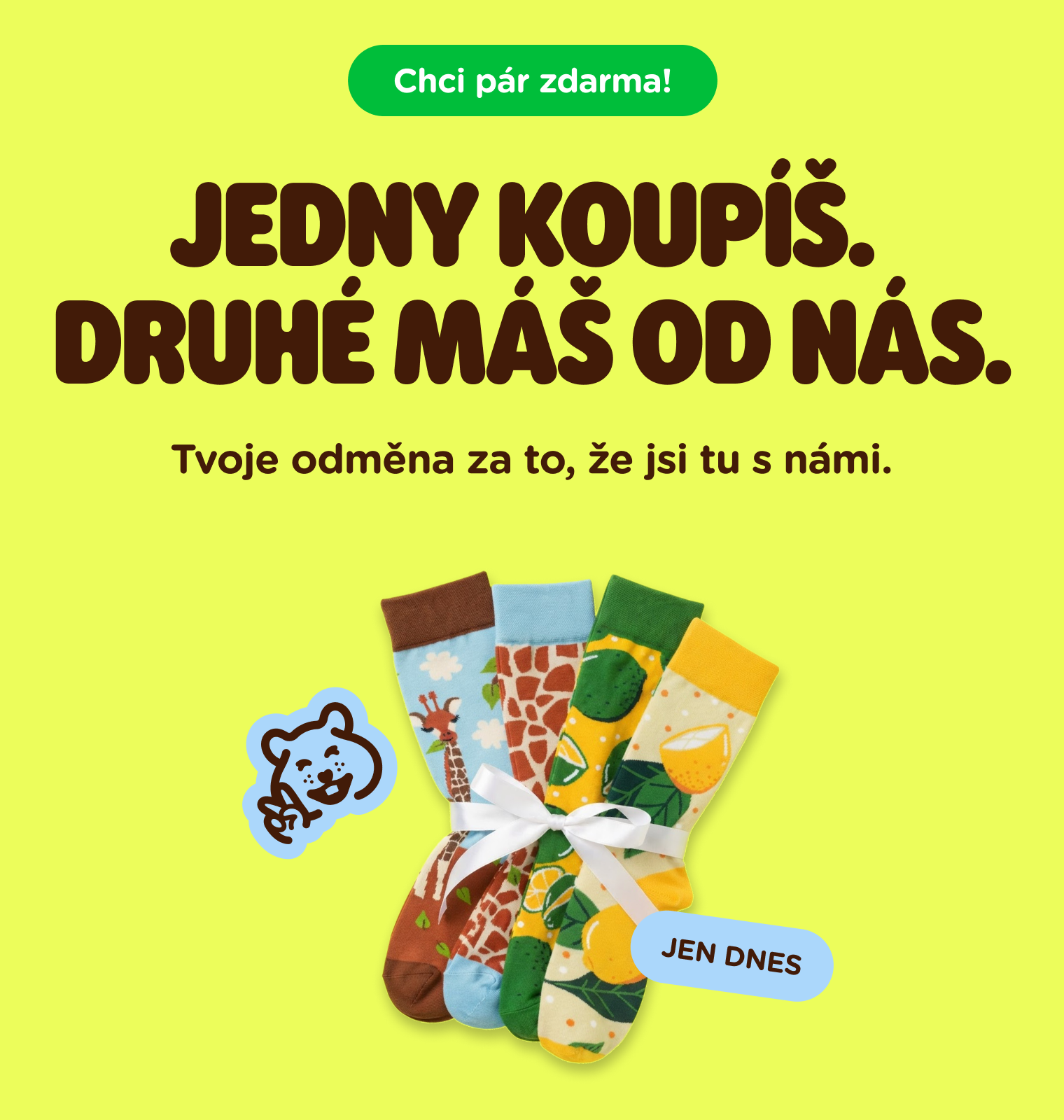 JEDNY KOUPÍŠ. DRUHÉ MÁŠ OD NÁS.
